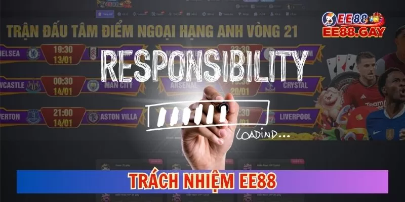 Nhà cái EE88 có những trách nhiệm gì?